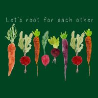 Lets Root For Each Other Vegetable Quote Button