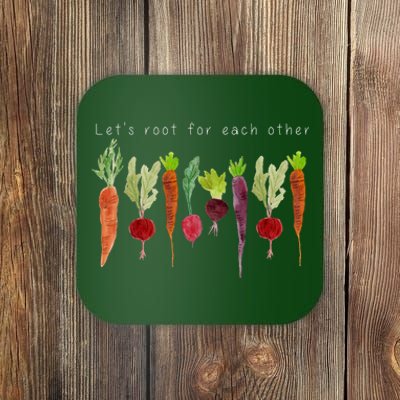 Lets Root For Each Other Vegetable Quote Coaster