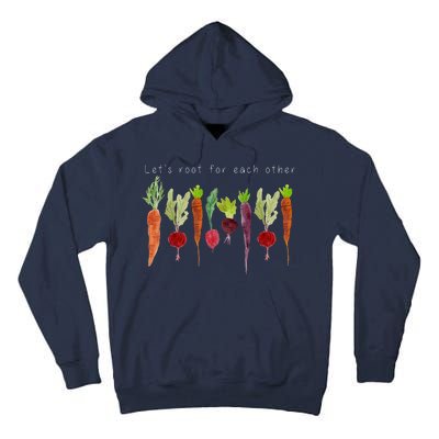 Lets Root For Each Other Vegetable Quote Tall Hoodie