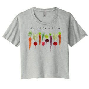 Lets Root For Each Other Vegetable Quote Women's Crop Top Tee