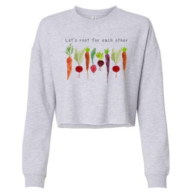 Lets Root For Each Other Vegetable Quote Cropped Pullover Crew