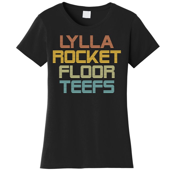 Lylla & Rocket & Floor & Teefs Women's T-Shirt