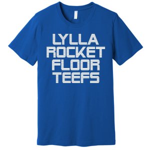 Lylla & Rocket & Floor & Teefs Premium T-Shirt