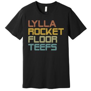 Lylla & Rocket & Floor & Teefs Premium T-Shirt