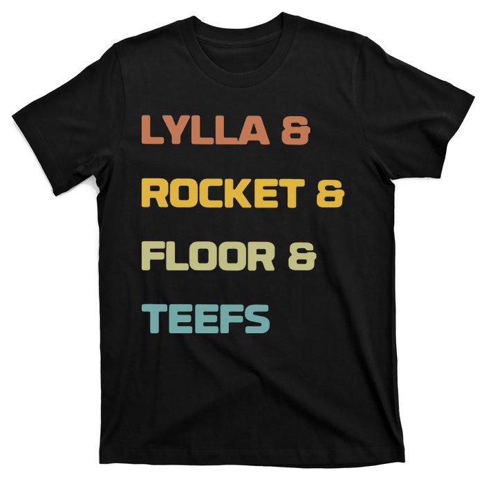 Lylla & Rocket & Floor & Teefs T-Shirt