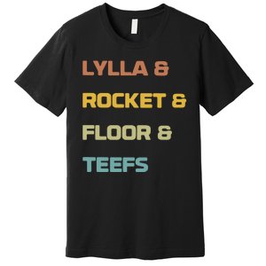 Lylla & Rocket & Floor & Teefs Premium T-Shirt