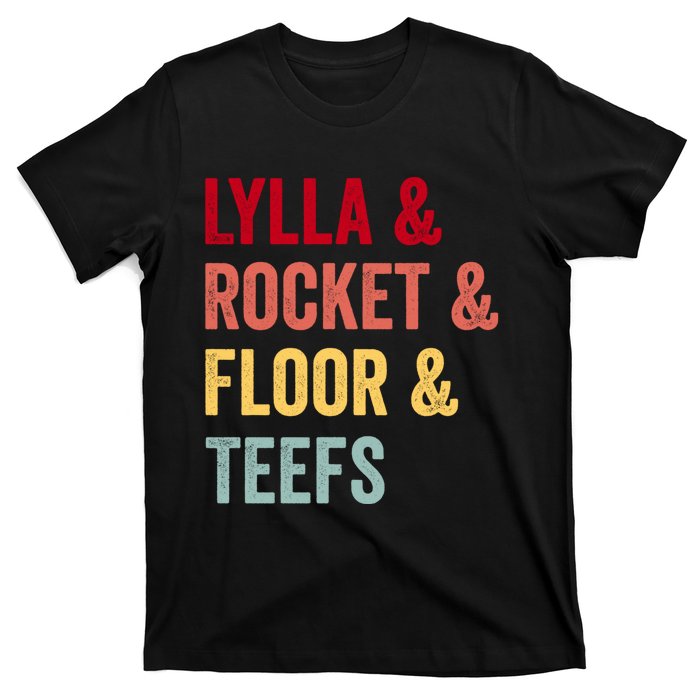 Lylla & Rocket & Floor & Teefs T-Shirt