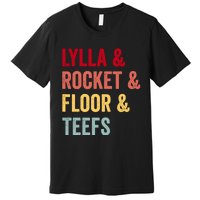 Lylla & Rocket & Floor & Teefs Premium T-Shirt