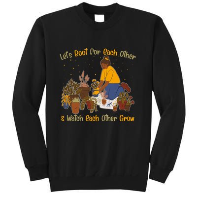 Let's Root For Each Other And Watch Each Other Grow Plant Lover Sweatshirt