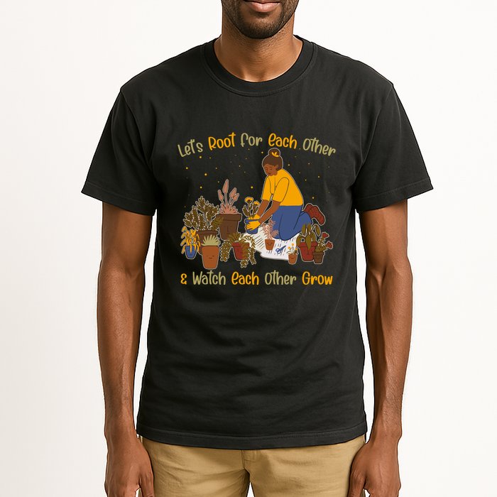 Let's Root For Each Other And Watch Each Other Grow Plant Lover Tall T-Shirt