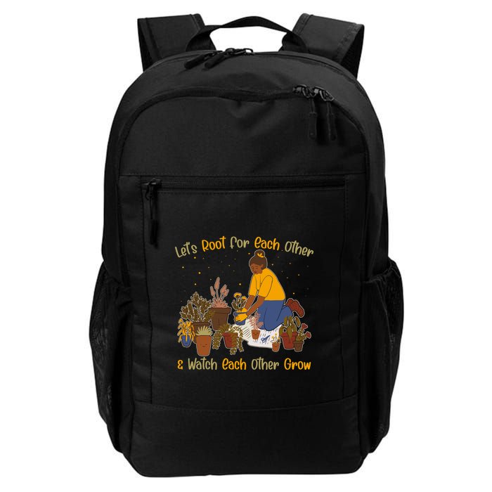 Let's Root For Each Other And Watch Each Other Grow Plant Lover Backpack