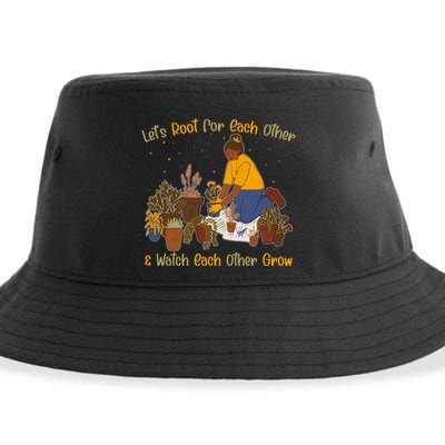 Let's Root For Each Other And Watch Each Other Grow Plant Lover Sustainable Bucket Hat