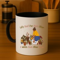 Let's Root For Each Other And Watch Each Other Grow Plant Lover Mug