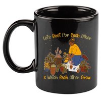 Let's Root For Each Other And Watch Each Other Grow Plant Lover 11oz C Handle Ceramic Mug