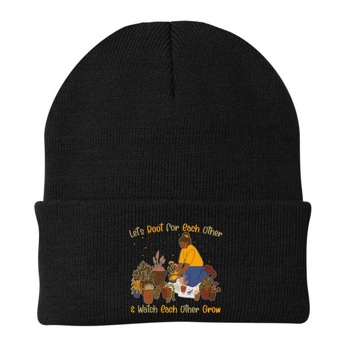 Let's Root For Each Other And Watch Each Other Grow Plant Lover Beanie