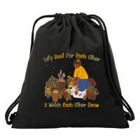 Let's Root For Each Other And Watch Each Other Grow Plant Lover Drawstring Bag