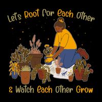Let's Root For Each Other And Watch Each Other Grow Plant Lover Drawstring Bag