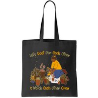 Let's Root For Each Other And Watch Each Other Grow Plant Lover Bag