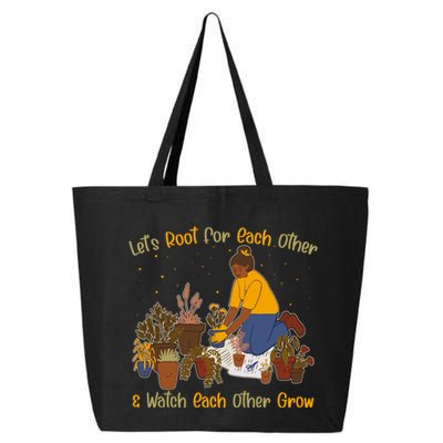 Let's Root For Each Other And Watch Each Other Grow Plant Lover 25L Jumbo Tote