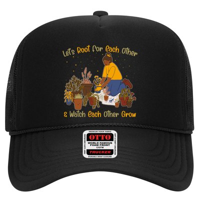 Let's Root For Each Other And Watch Each Other Grow Plant Lover Trucker Hat