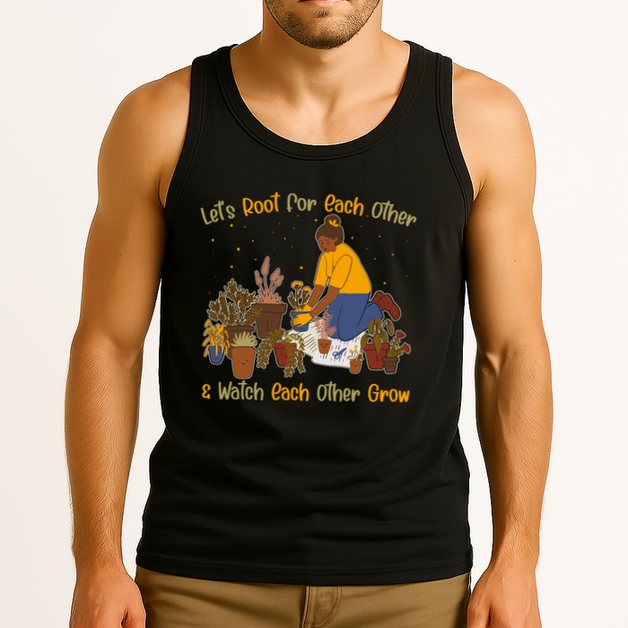 Let's Root For Each Other And Watch Each Other Grow Plant Lover Tank Top