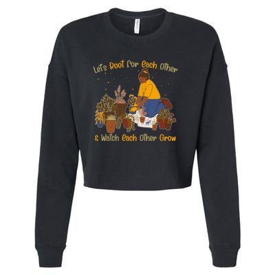 Let's Root For Each Other And Watch Each Other Grow Plant Lover Cropped Pullover Crew