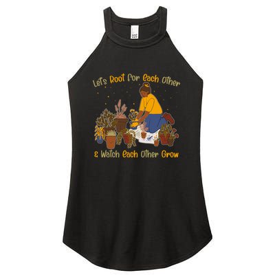 Let's Root For Each Other And Watch Each Other Grow Plant Lover Women's Perfect Tri Rocker Tank