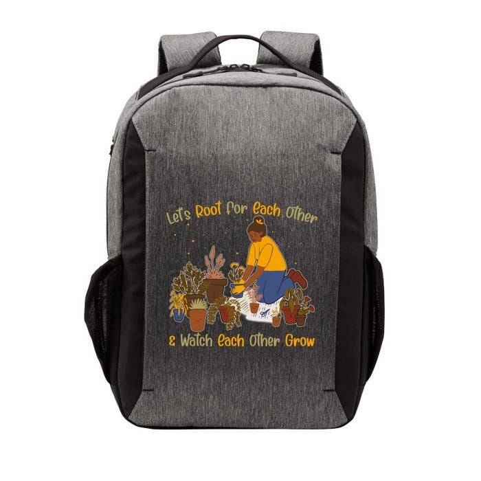 Let's Root For Each Other And Watch Each Other Grow Plant Lover Vector Backpack