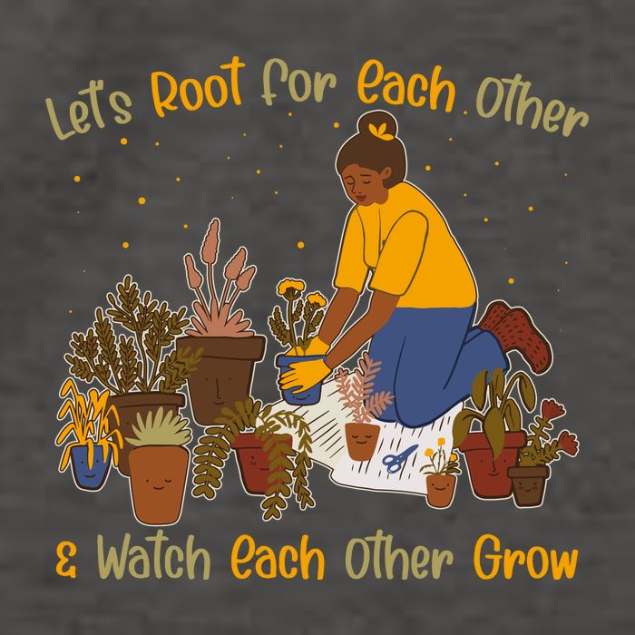 Let's Root For Each Other And Watch Each Other Grow Plant Lover Vector Backpack