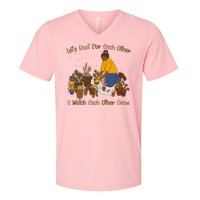 Let's Root For Each Other And Watch Each Other Grow Plant Lover V-Neck T-Shirt