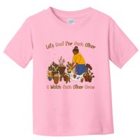 Let's Root For Each Other And Watch Each Other Grow Plant Lover Toddler T-Shirt