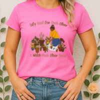 Let's Root For Each Other And Watch Each Other Grow Plant Lover Womens T-Shirt