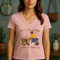 Let's Root For Each Other And Watch Each Other Grow Plant Lover Women's V-Neck T-Shirt