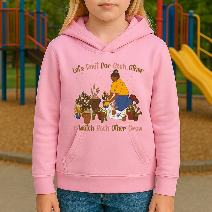 Let's Root For Each Other And Watch Each Other Grow Plant Lover Kids Hoodie
