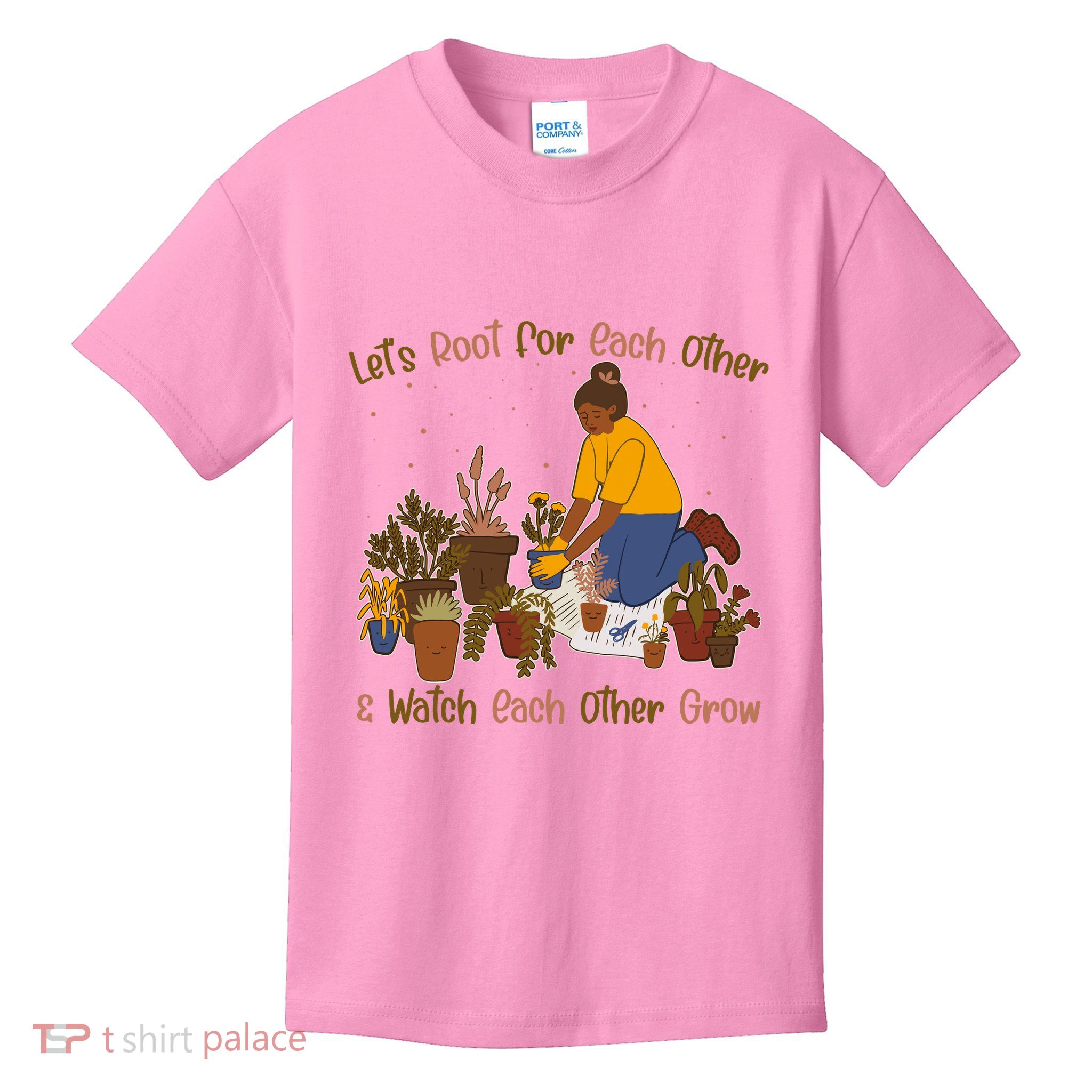 Let's Root For Each Other And Watch Each Other Grow Plant Lover Kids T-Shirt