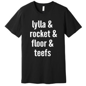 Lylla & Rocket & Floor & Teefs Premium T-Shirt