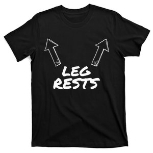 Leg Rests Funny Adult Humor T-Shirt