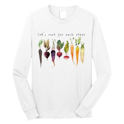 Lets Root For Each Other And Watch Each Other Grow Long Sleeve Shirt