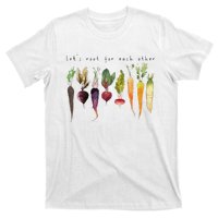 Lets Root For Each Other And Watch Each Other Grow T-Shirt