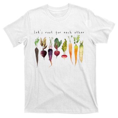 Lets Root For Each Other And Watch Each Other Grow T-Shirt