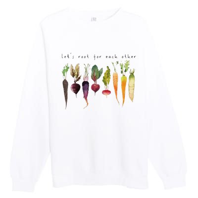 Lets Root For Each Other And Watch Each Other Grow Premium Crewneck Sweatshirt