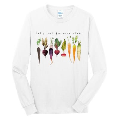 Lets Root For Each Other And Watch Each Other Grow Tall Long Sleeve T-Shirt