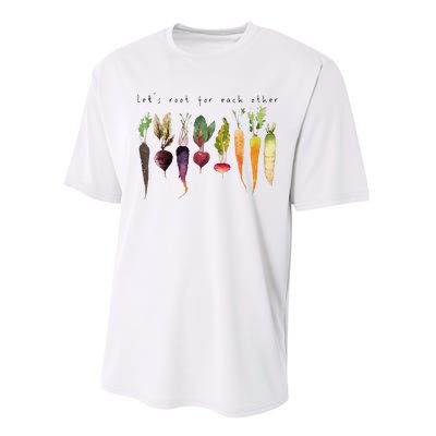 Lets Root For Each Other And Watch Each Other Grow Performance Sprint T-Shirt