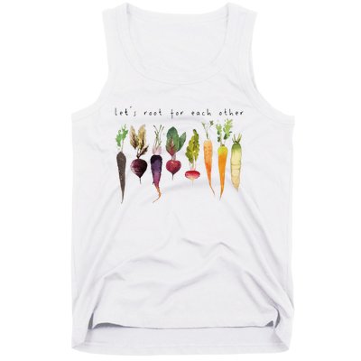 Lets Root For Each Other And Watch Each Other Grow Tank Top