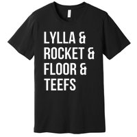 Lylla & Rocket & Floor & Teefs Premium T-Shirt