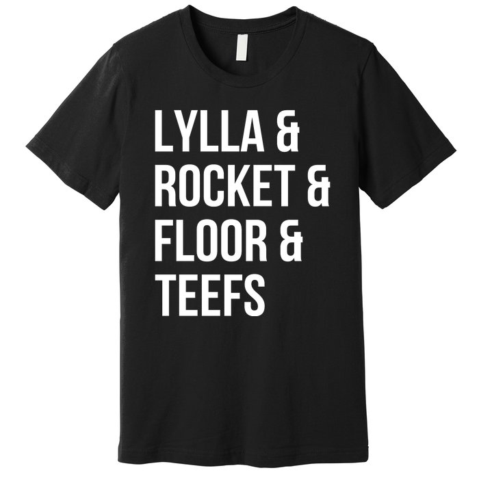 Lylla & Rocket & Floor & Teefs Premium T-Shirt