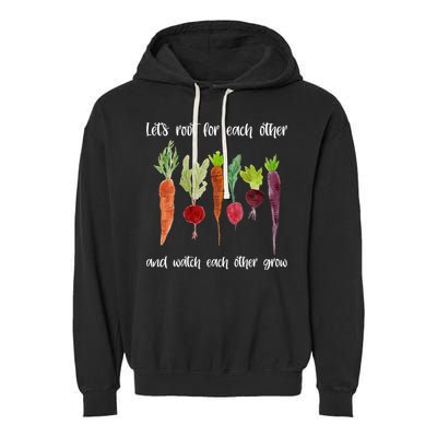 Let's Root For Each Other And Watch Each Other Grow Vegetables Garment-Dyed Fleece Hoodie