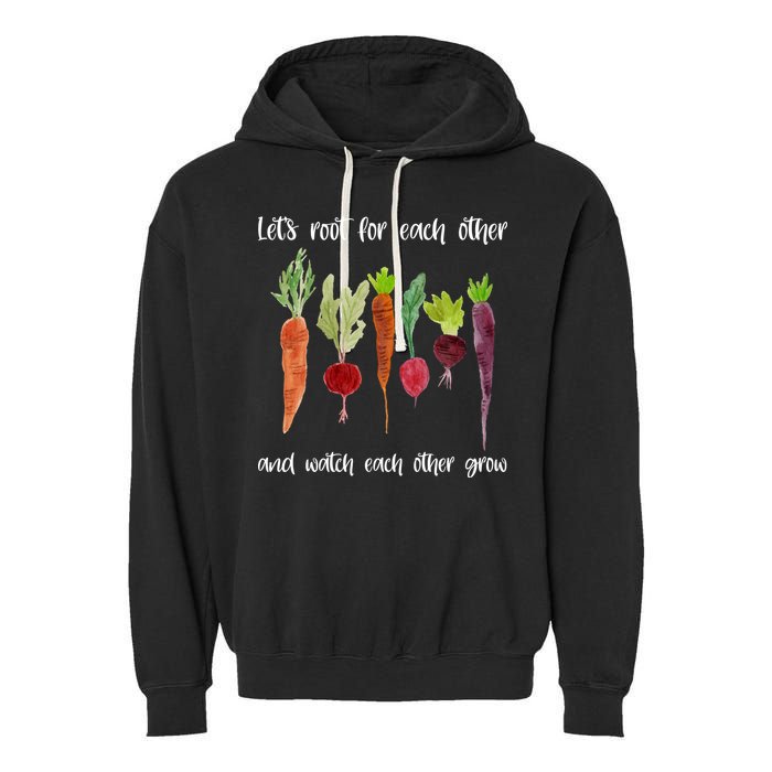 Let's Root For Each Other And Watch Each Other Grow Vegetables Garment-Dyed Fleece Hoodie