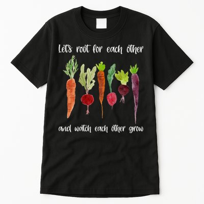 Let's Root For Each Other And Watch Each Other Grow Vegetables Tall T-Shirt