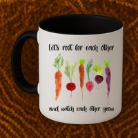 Let's Root For Each Other And Watch Each Other Grow Vegetables Mug